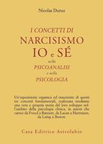 I concetti di narcisismo, io e sé nella psicoanalisi e nella psicologia