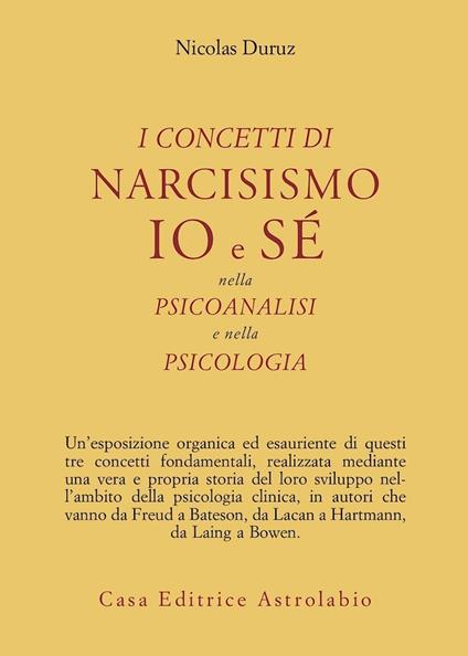 I concetti di narcisismo, io e sé nella psicoanalisi e nella psicologia - Nicolas Duruz - copertina