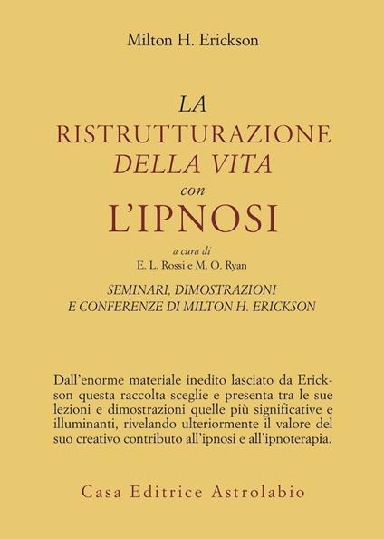 Seminari, dimostrazioni, conferenze. Vol. 2: La ristrutturazione della vita con l'Ipnosi. - Milton H. Erickson - copertina