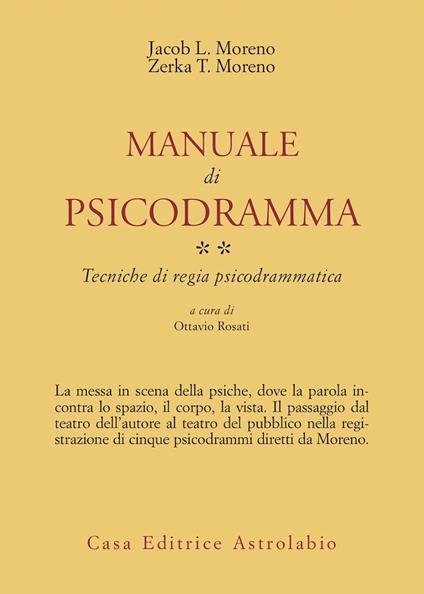 Manuale di psicodramma. Vol. 2: Tecniche di regia psicodrammatica - Jacob Levi Moreno,Zerka Toeman Moreno - copertina