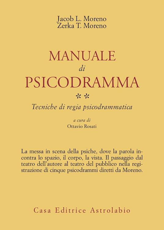 Manuale di psicodramma. Vol. 2: Tecniche di regia psicodrammatica - Jacob Levi Moreno,Zerka Toeman Moreno - copertina