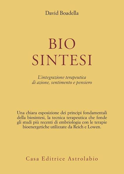 Biosintesi. L'integrazione terapeutica di azione, sentimento e pensiero - David Boadella - copertina