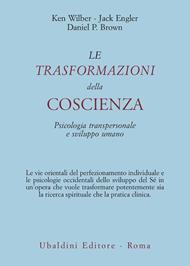 Le trasformazioni della coscienza. Psicologia transpersonale e sviluppo umano