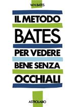 Il metodo Bates per vedere bene senza occhiali