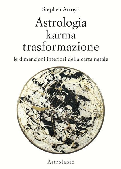 Astrologia, karma, trasformazione. Le dimensioni interiori della carta natale - Stephen Arroyo - copertina