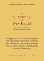 La valutazione della famiglia. Un approccio terapeutico basato sulla teoria boweniana
