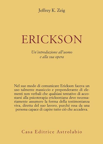 Erickson. Un'introduzione all'uomo e alla sua opera - Jeffrey K. Zeig - copertina
