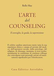 L'arte del counseling. Il consiglio, la guida, la supervisione