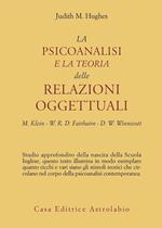 La psicoanalisi e la teoria delle relazioni oggettuali. Melanie Klein, W. R. D. Fairbairn e D. W. Winnicott