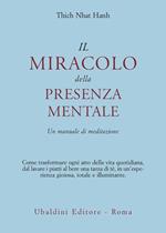 Il miracolo della presenza mentale. Un manuale di meditazione