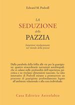 La seduzione della pazzia. Intuizioni rivoluzionarie nel mondo della psicosi