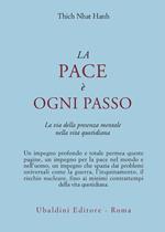 La pace è ogni passo. La via della presenza mentale nella vita quotidiana