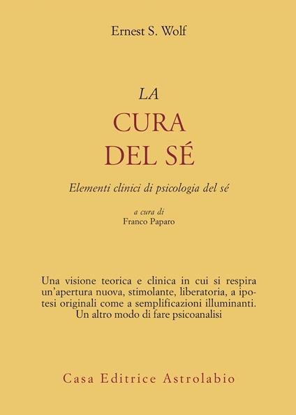 La cura del sé. Elementi clinici di psicologia del sé - Ernest S. Wolf - copertina