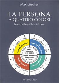 La persona a quattro colori. La via dell'equilibrio interiore - Max Lüscher - copertina