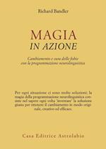 Magia in azione. Cambiamento e cura delle fobie con la programmazione neurolinguistica