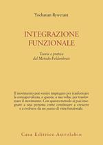 Integrazione funzionale. Teoria e pratica del metodo Feldenkrais