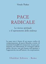 Pace radicale. La ricerca spirituale e il superamento della violenza