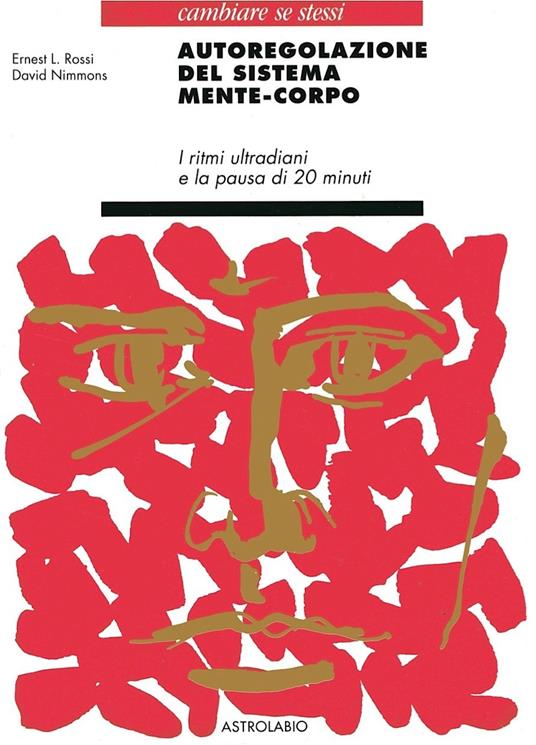 Autoregolazione del sistema mente-corpo. I ritmi ultradiani e la pausa di 20 minuti - Ernest L. Rossi,David Nimmons - copertina