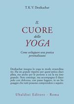 Il cuore dello yoga. Lo sviluppo di una pratica personale