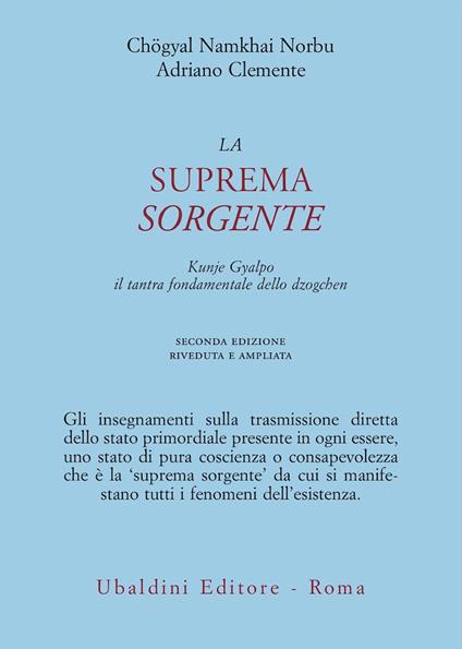 La suprema sorgente. Kunjied Gyalpo: il tantra fondamentale dello dzogchen - Norbu Namkhai,Adriano Clemente - copertina