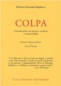 Colpa. Considerazioni su rimorso, vendetta e responsabilità - Roberto Speziale Bagliacca - copertina