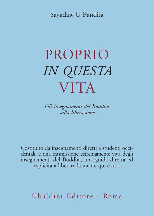 Proprio in questa vita. Gli insegnamenti del Buddha sulla liberazione - U. Pandita Sayadaw - copertina