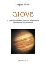 Giove. La chiave astrologica dell'evoluzione, della prosperità e delle potenzialità