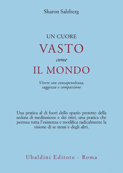 Un cuore vasto come il mondo. Vivere con consapevolezza, saggezza e compassione - Sharon Salzberg - copertina