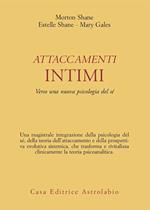 Attaccamenti intimi. Verso una nuova psicologia del sé