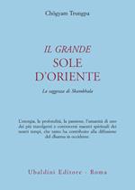 Il grande sole d'Oriente. La saggezza di Shambhala