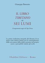 Il libro tibetano dei sei lumi. L'insegnamento zogcen di Tapi Hritsa