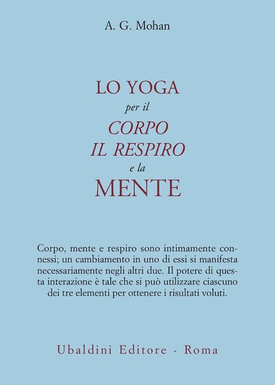 Lo yoga per il corpo, il respiro e la mente - A. G. Mohan - copertina