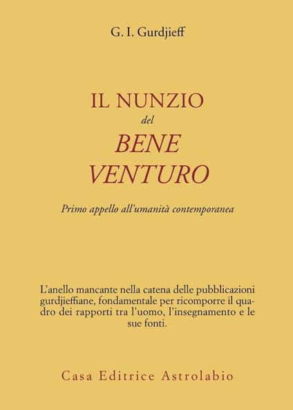 Il nunzio del bene venturo. Primo appello all'umanità contemporanea - Georges Ivanovič Gurdjieff - copertina