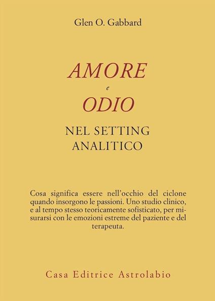Amore e odio nel setting psicoanalitico - Glen O. Gabbard - copertina
