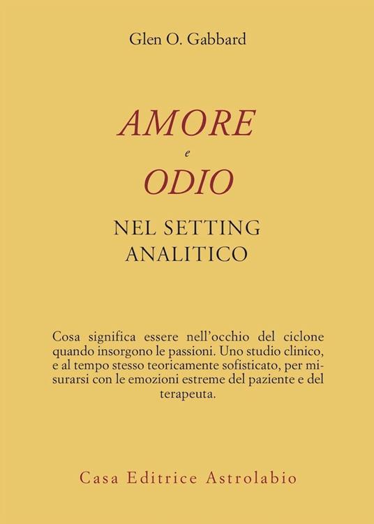 Amore e odio nel setting psicoanalitico - Glen O. Gabbard - copertina
