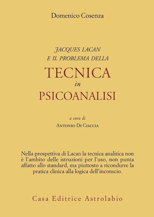Jacques Lacan e il problema della tecnica in Psicoanalisi - Domenico Cosenza - copertina