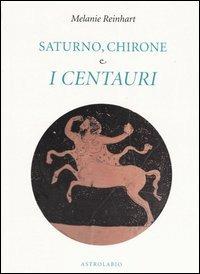 Saturno, Chirone e i centauri - Melanie Reinhart - copertina