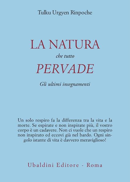 La natura che tutto pervade. Gli ultimi insegnamenti - Urgyen Tulku (Rinpoche) - copertina