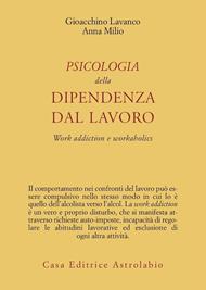 Psicologia della dipendenza dal lavoro. «Work addiction» e «workaholics»