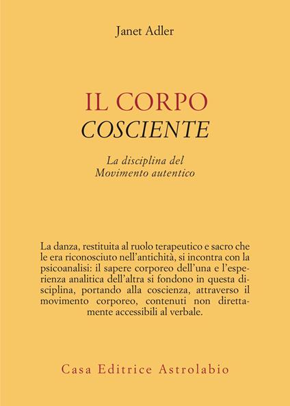 Il corpo cosciente. La disciplina del movimento autentico - Janet Adler - copertina