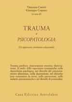Trauma e psicopatologia. Un approccio evolutivo-relazionale