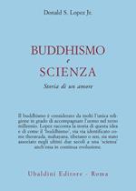 Buddhismo e scienza. Storia di un amore