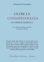 Oltre la consapevolezza in parole semplici