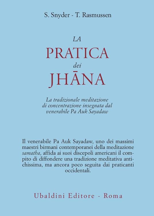 La pratica dei Jhana. La tradizionale meditazione di concentrazione insegnata dal venerabile Pa Auk Sayadaw - Stephen Snyder,Tina Rasmussen - copertina
