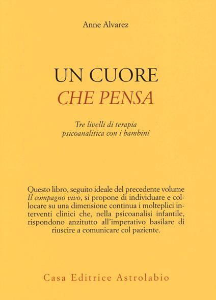 Un cuore che pensa. Tre livelli di terapia psicoanalitica con i bambini - Anne Alvarez - copertina