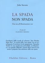 La spada non spada. Una via all'illuminazione zen