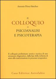 Il colloquio in psicoanalisi e psicoterapia