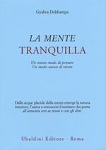 La mente tranquilla. Un nuovo modo di pensare. Un modo nuovo di vivere