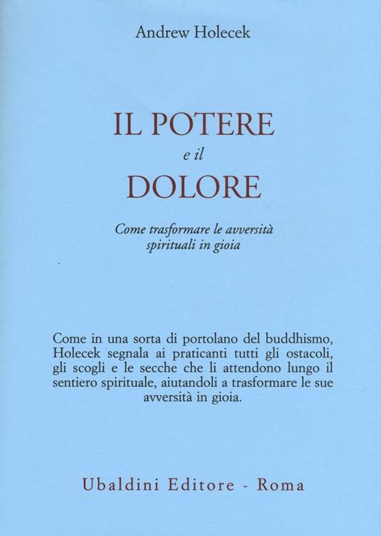 Il potere e il dolore. Come trasformare le avversità spirituali in gioia - Andrew Holecek - copertina