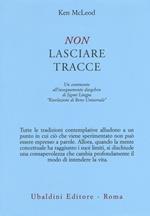 Non lasciare tracce. Un commento all'insegnamento dzogchen di Jigmé Lingpa «Rivelazioni di Bene Universale»